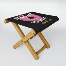 There's A Hole Lot To Love About Me Heart Donut Folding Stool