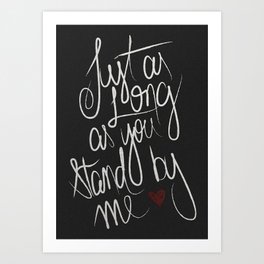 STAND BY ME Art Print