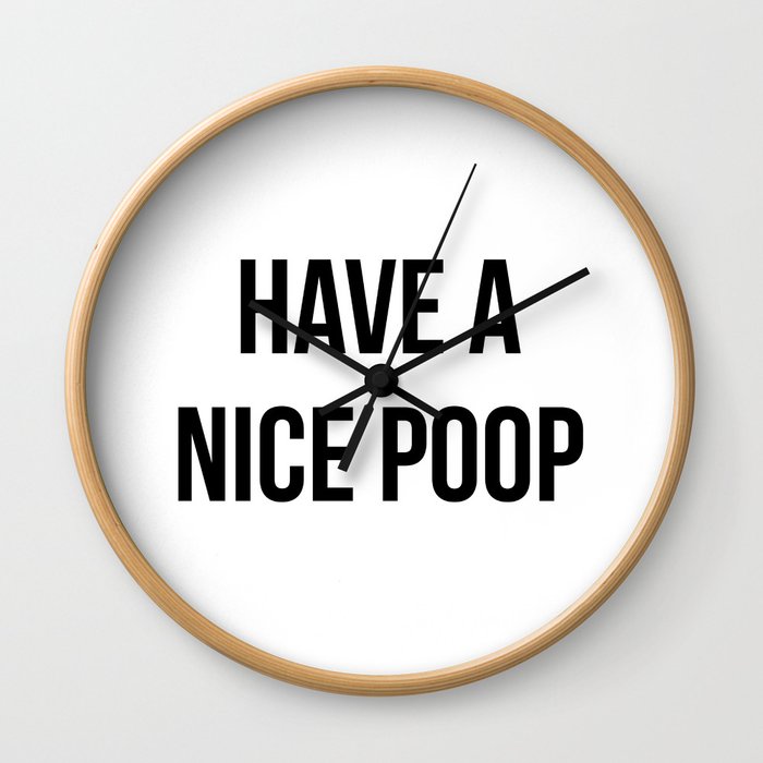 Have A Nice Poop Wall Clock