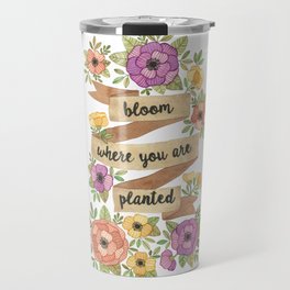 Bloom Where you Are Planted Watercolor Travel Mug