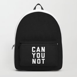 Can You Not Funny Sarcastic Offensive Quote Backpack