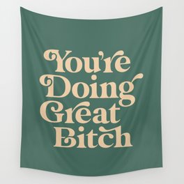 YOU’RE DOING GREAT BITCH vintage green cream Wall Tapestry
