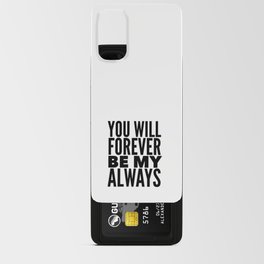 Forever Be My Always | Black & White Android Card Case