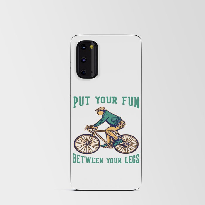 Put Your Fun Between Your Legs Android Card Case