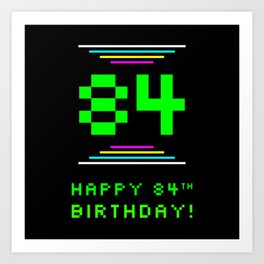 [ Thumbnail: 84th Birthday - Nerdy Geeky Pixelated 8-Bit Computing Graphics Inspired Look Art Print ]