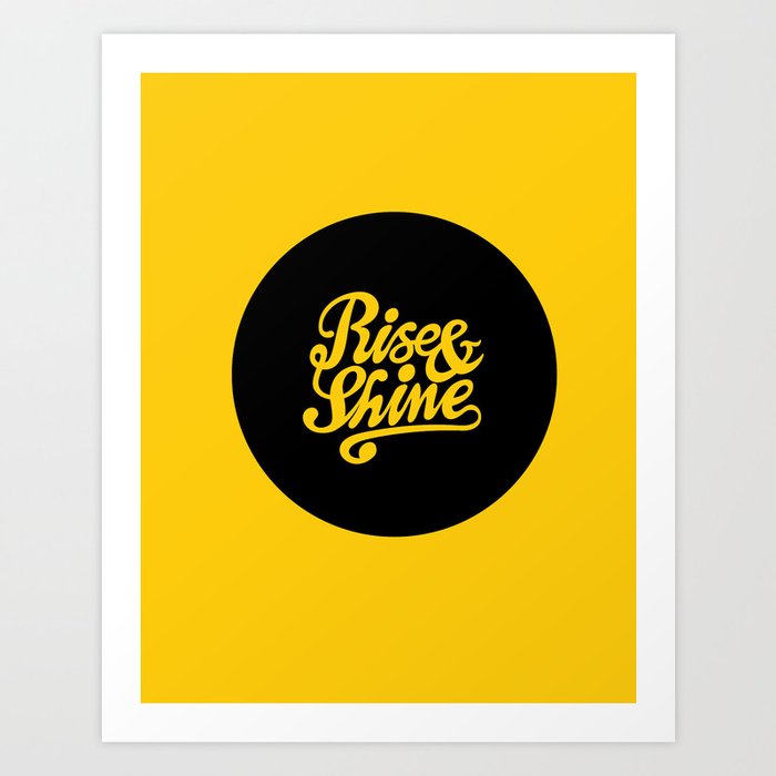 Rise Shine Wake Up Motivational Quote Bedroom Art Poster Design Inspirational Life Quotes Art Print By Themotivatedtype Society6