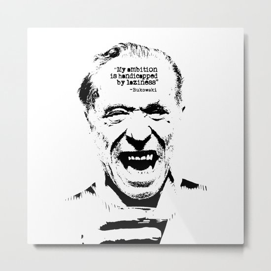 Charles Bukowski Quote Laziness Metal Print