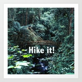 "HIKE IT!" - Motivational Sayings Just For Hikers Art Print