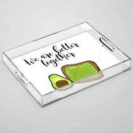"We Are Better Together" Avocado Toast Acrylic Tray