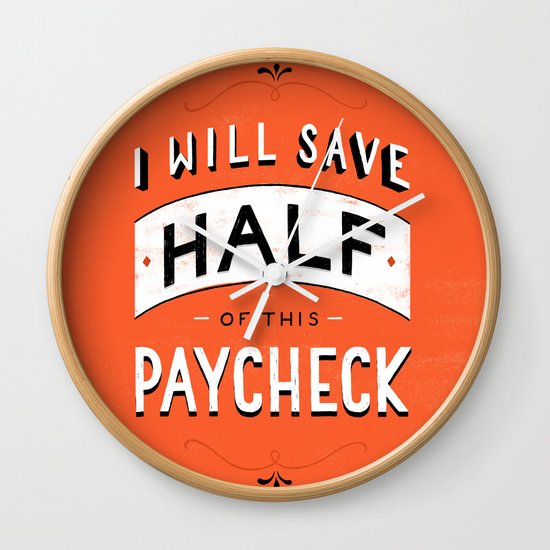 I'll Save Half of This Paycheck Wall Clock