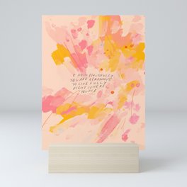 "O How Beautifully You Are Learning To Live Fully Right Where You Are." Mini Art Print