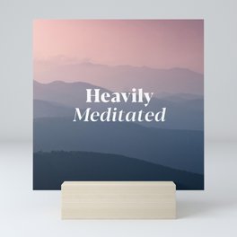 Heavily Meditated Mini Art Print