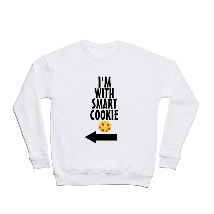 I'm With Smart Cookie Crewneck Sweatshirt