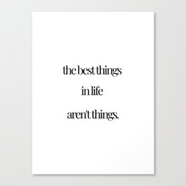The Best Things In Life Canvas Print