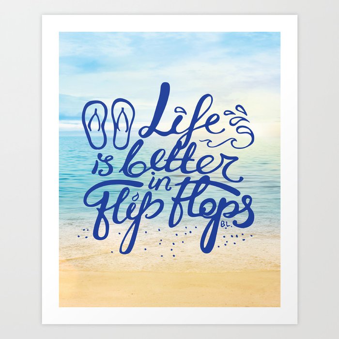 Life is better in Flip Flops Art Print
