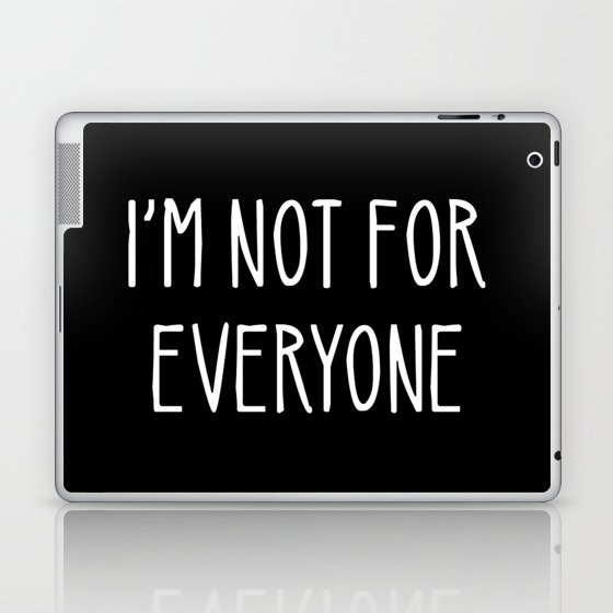 I'm Not For Everyone Laptop & iPad Skin
