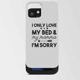 i only love my bed and my momma iPhone Card Case