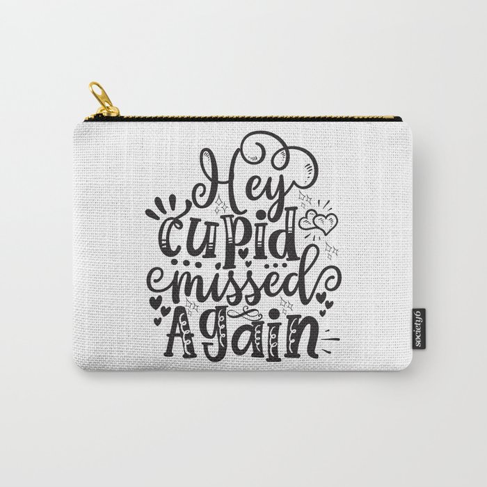 Hey Cupid Missed Again Carry-All Pouch