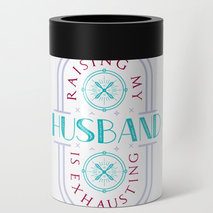Raising My Husband Is Exhausting Funny Wife Husband Marriage Can Cooler
