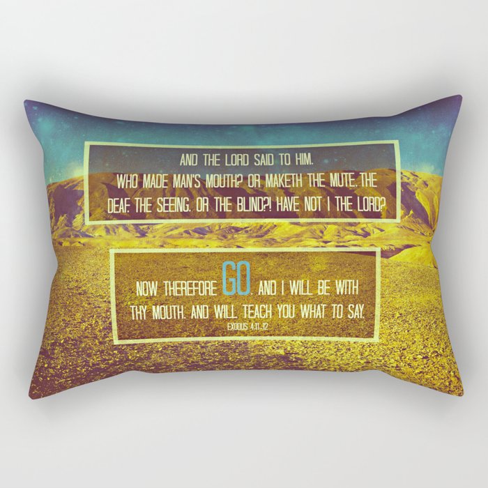 GO. (EXODUS 4:11-12) Rectangular Pillow