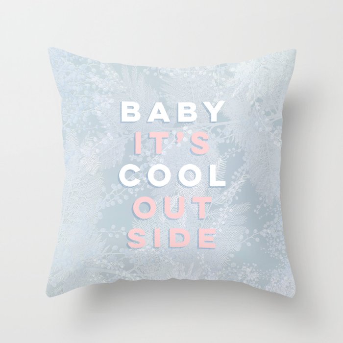 Baby it's Cool Outside! Throw Pillow by Dominique Vari Words Society6