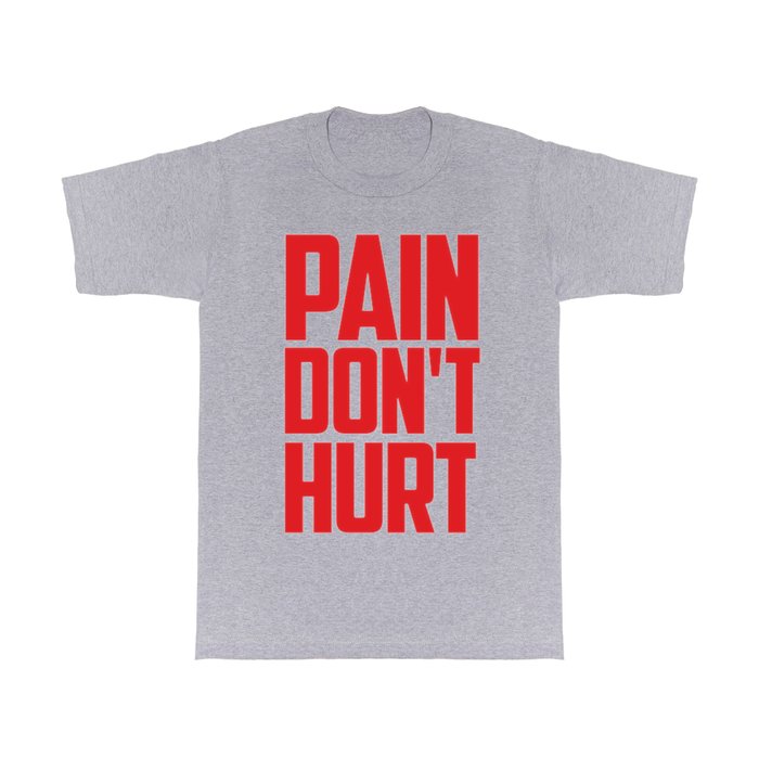 PAIN DON'T HURT T Shirt