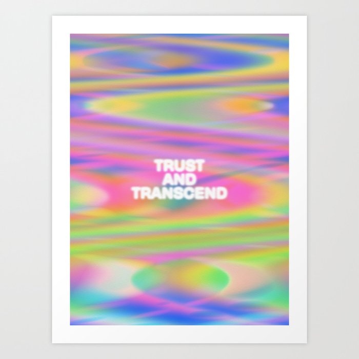 Trust and Transcend Art Print