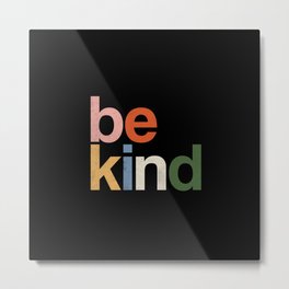 be kind colors rainbow Metal Print