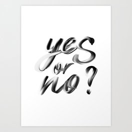 Yes or No Art Print