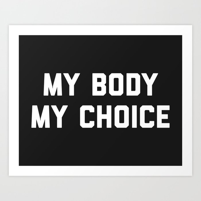 My Body My Choice Feminist Quote Art Print