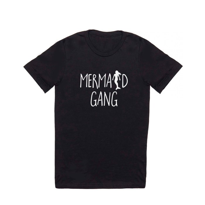 Mermaid Gang Funny Sarcastic Girly Cute Quote T Shirt