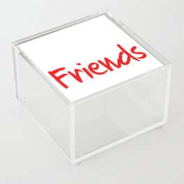What are friends good for? Acrylic Box