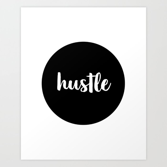 Hustle Quote Print Motivational Quote Wall Art Prints Black And White Art Printable Quote Art Print By Artbynikola Society6