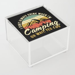 I Don't Drink When I'm Camping Funny Acrylic Box