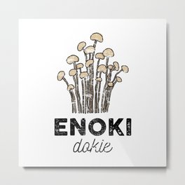 Enoki Dokie Metal Print