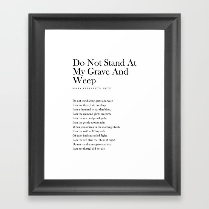 Do Not Stand At My Grave And Weep - Mary Elizabeth Frye Poem - Literature - Typography Print 1 Framed Art Print