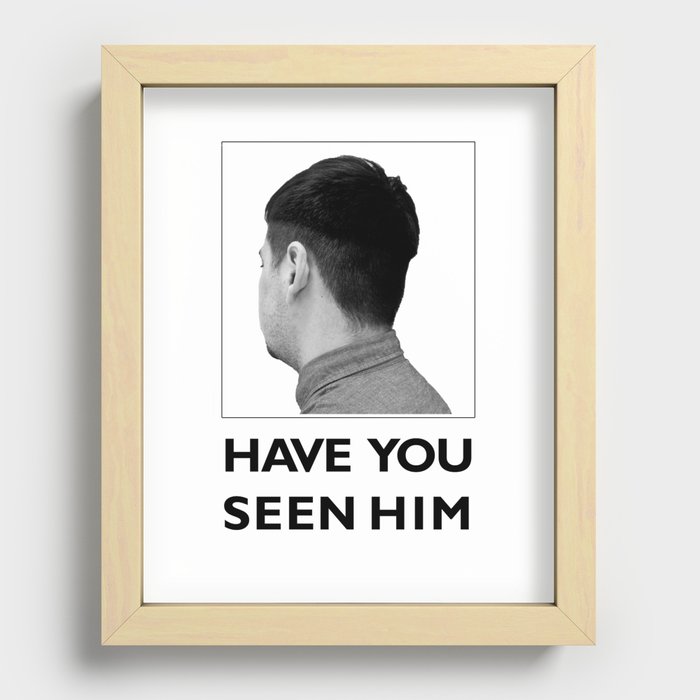 Have You Seen Him Recessed Framed Print