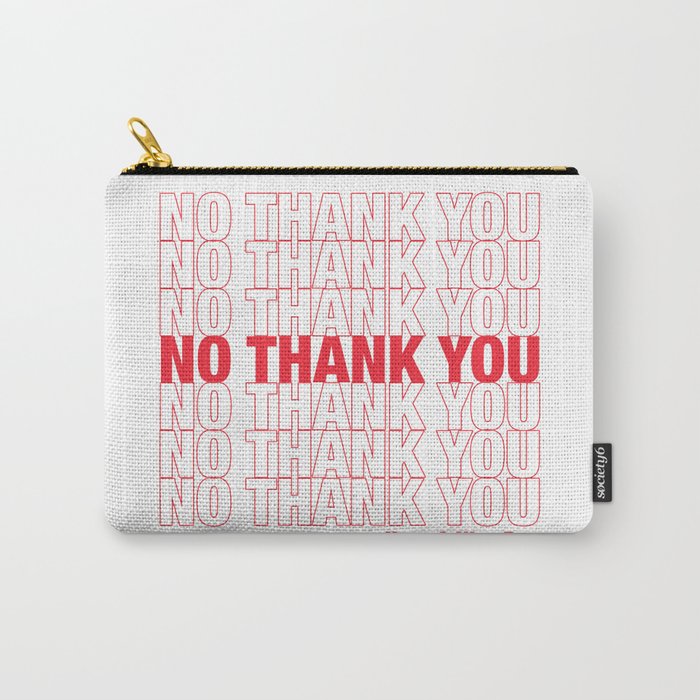 No Thank You Carry-All Pouch