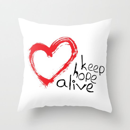 keep hope alive Throw Pillow