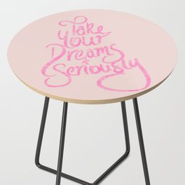 Take Your Dreams Seriously Side Table