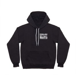 English Is Important But Math Is Importanter Hoody | Chemistry, Graphicdesign, Physic, Math, Science, Equation, Periodictable, Element, English, Important 