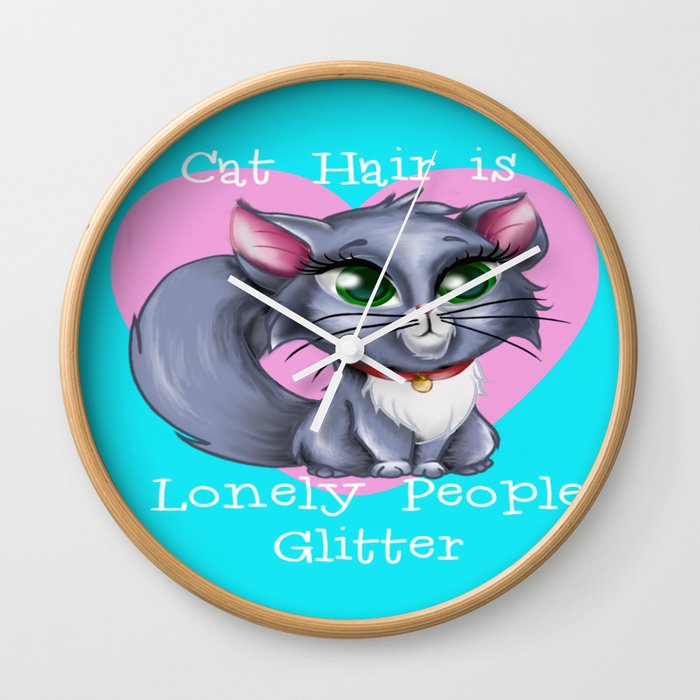 Cat Hair is Lonely People Glitter Wall Clock