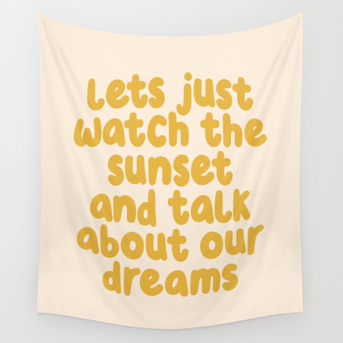 Lets Just Watch the Sunset and Talk about Our Dreams Wall Tapestry