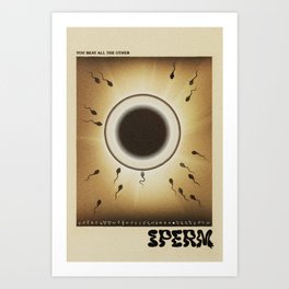 You Beat All The Other Sperm Art Print