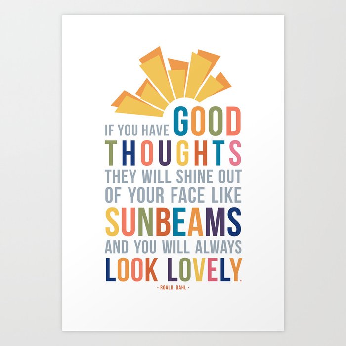 If You Have Good Thoughts Roald Dahl Quote Art Art Print