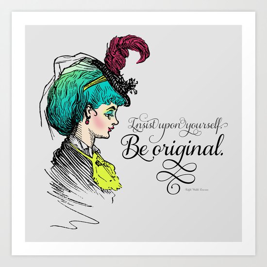 Be original. Art Print