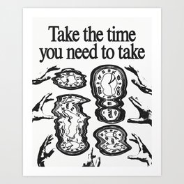 Take The Time Art Print