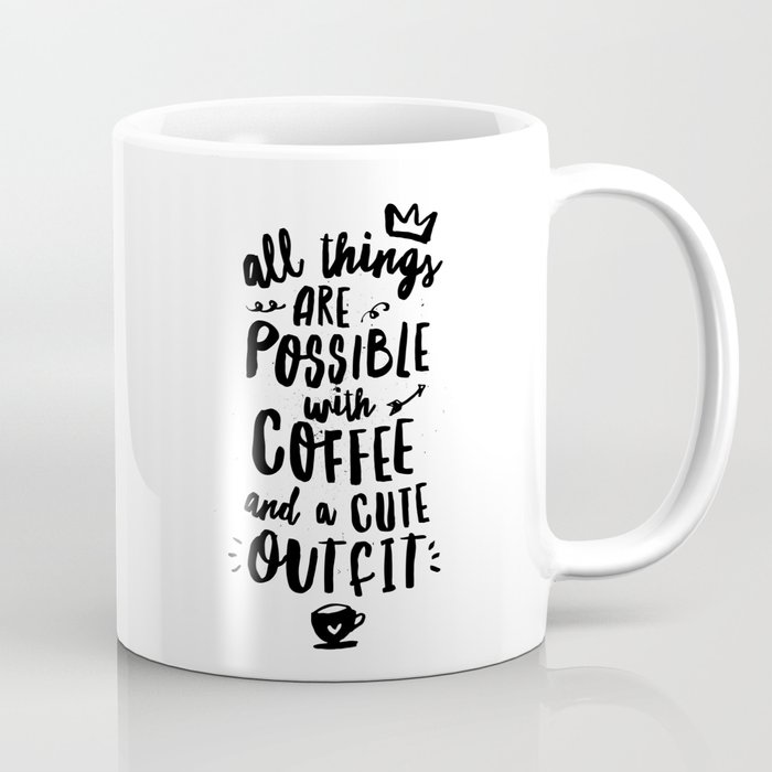 All Things Are Possible With Coffee and a Cute Outfit Coffee Mug