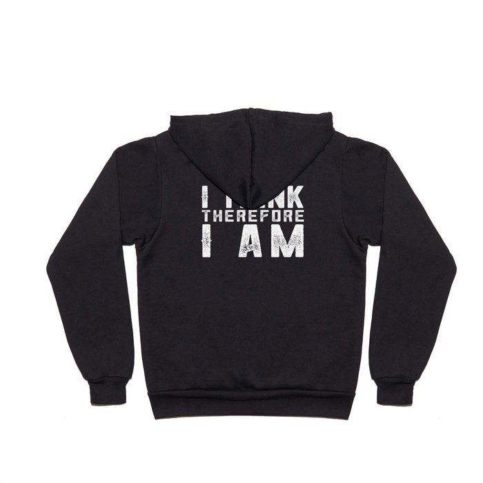 I think therefore I am Hoody