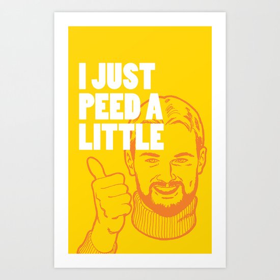 I Just Peed A Little Art Print